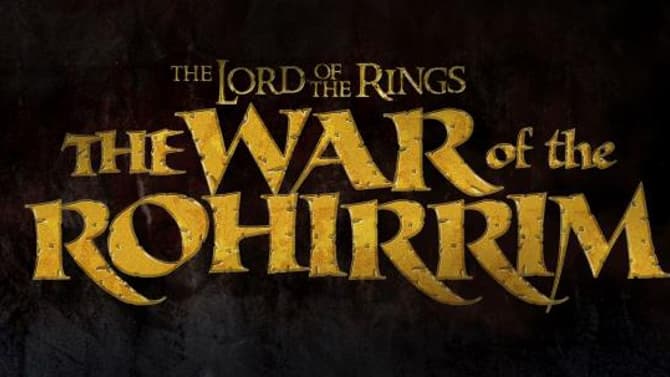 THE LORD OF THE RINGS: THE WAR OF THE ROHIRRIM Release Date, Concept Art & Voice Cast Revealed
