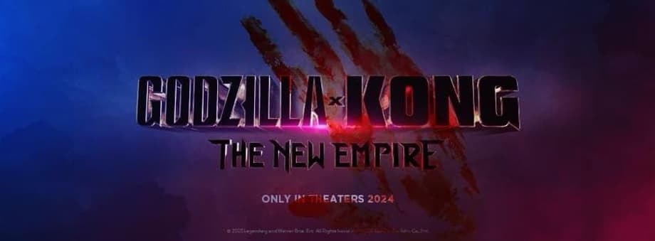 GODZILLA X KONG: THE NEW EMPIRE Posters Released; First Trailer Expected This Weekend