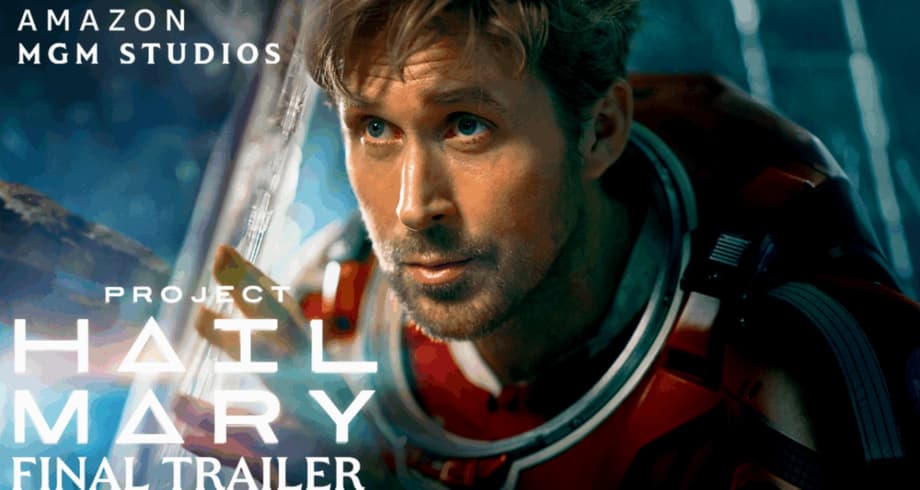 PROJECT HAIL MARY Gets A Spectacular Final Trailer As Early Fan Screenings Are Announced